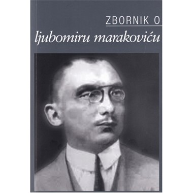 ZBORNIK O LJUBOMIRU MARAKOVIĆU